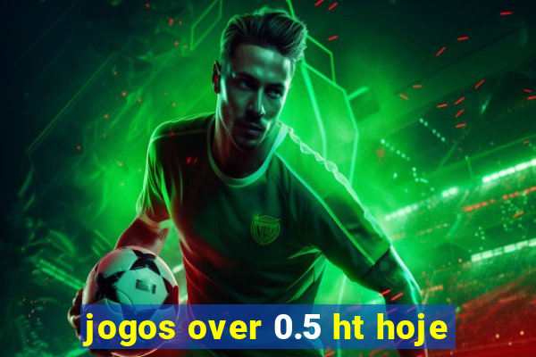 jogos over 0.5 ht hoje