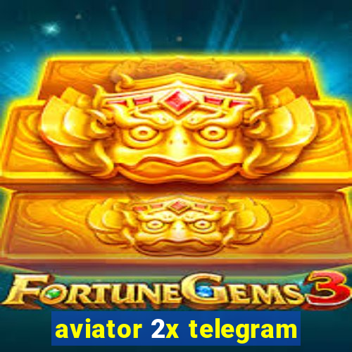 aviator 2x telegram