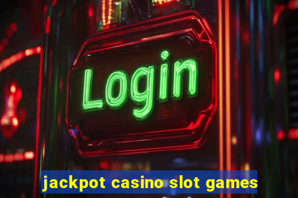 jackpot casino slot games