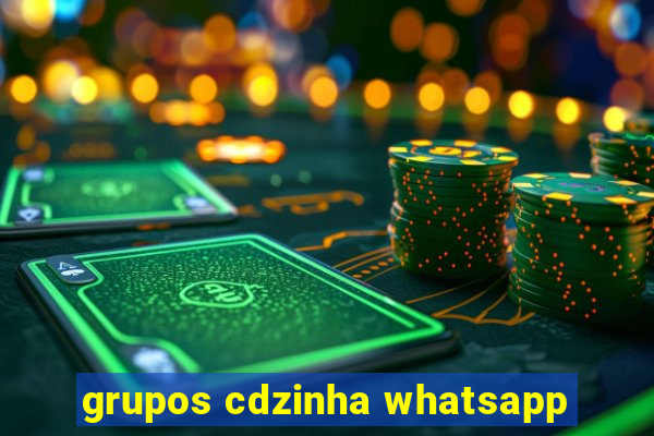 grupos cdzinha whatsapp