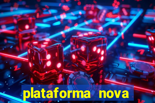 plataforma nova lançada hoje de 10 reais