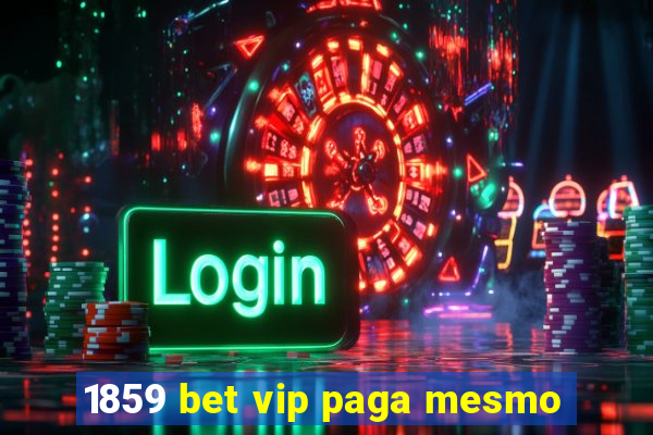 1859 bet vip paga mesmo