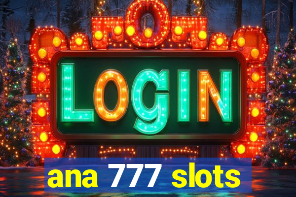 ana 777 slots