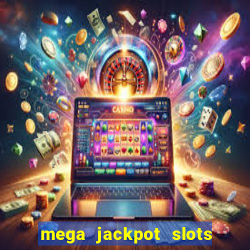 mega jackpot slots win real money