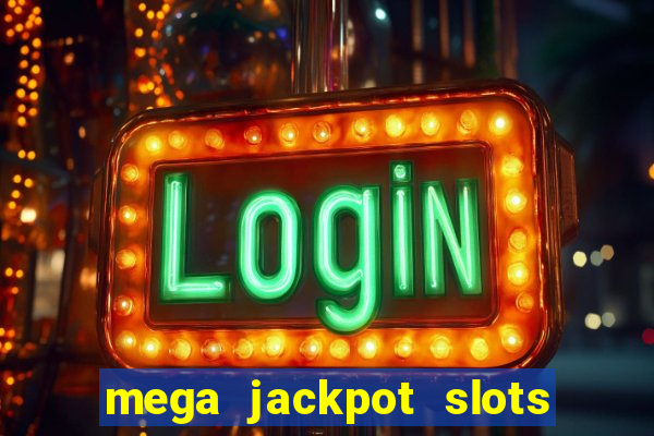 mega jackpot slots win real money