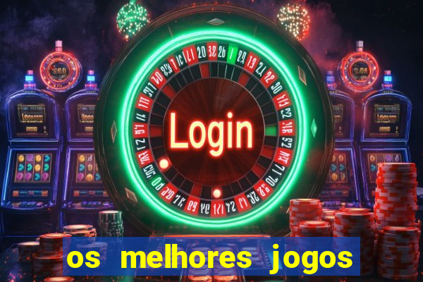 os melhores jogos de casino