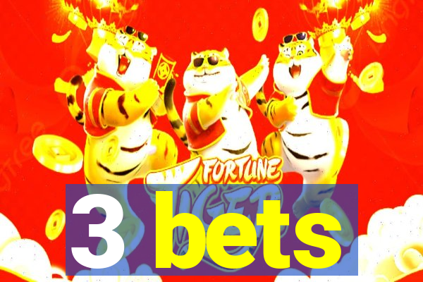 3 bets