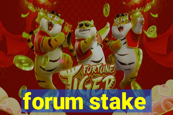 forum stake