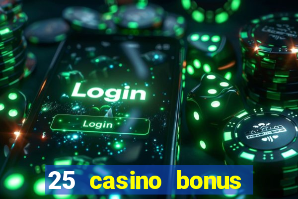 25 casino bonus ohne einzahlung