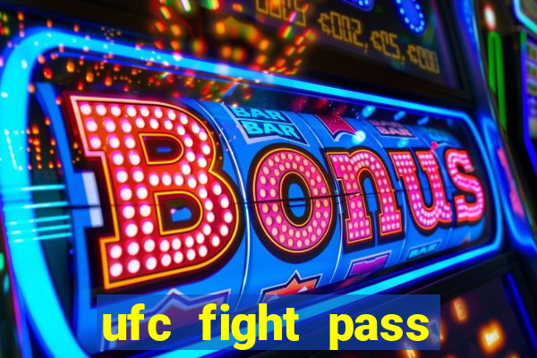 ufc fight pass assistir online