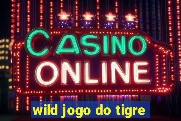 wild jogo do tigre