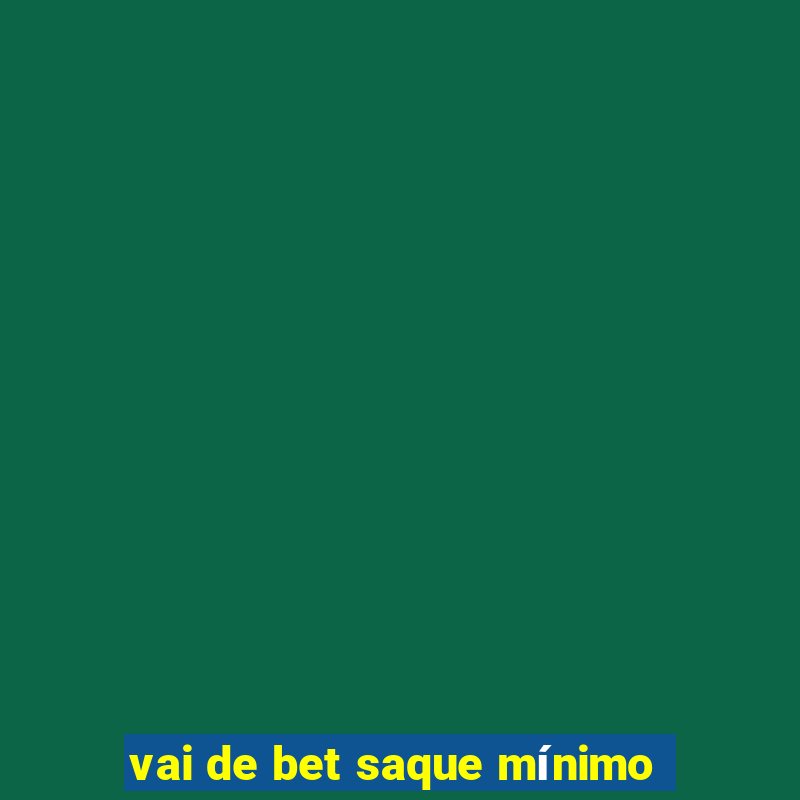 vai de bet saque mínimo