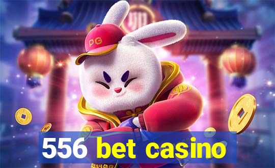 556 bet casino