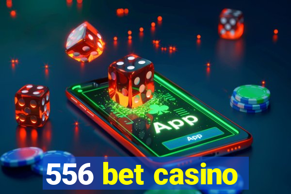 556 bet casino