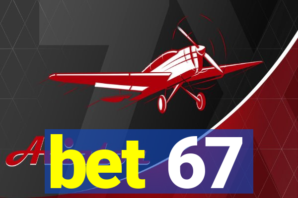 bet 67