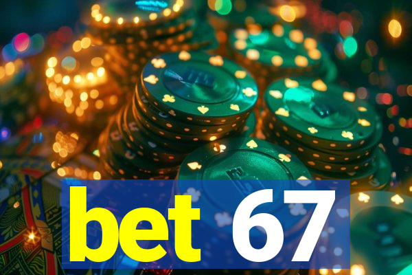 bet 67