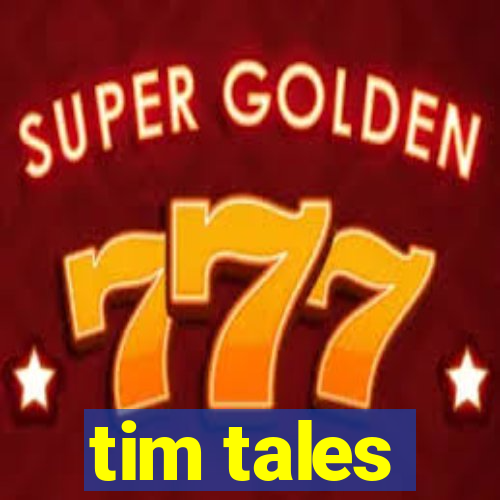 tim tales