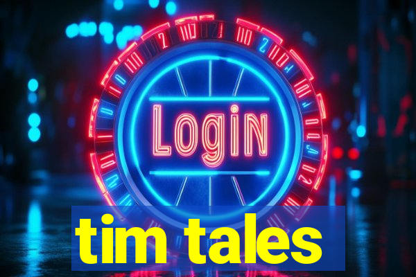 tim tales