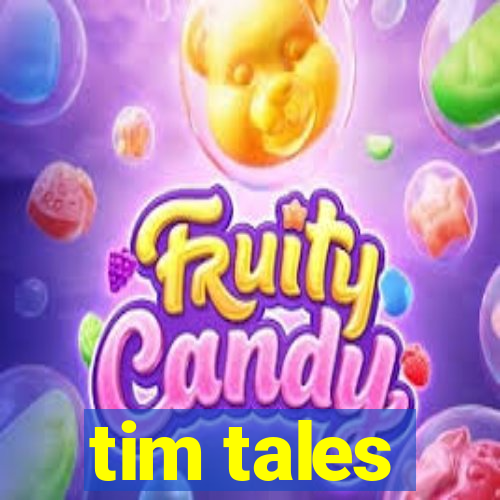 tim tales