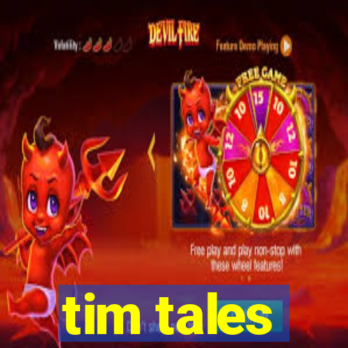 tim tales