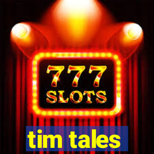 tim tales