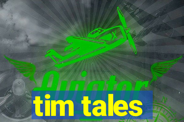 tim tales