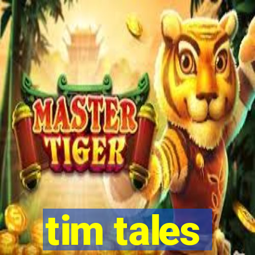 tim tales