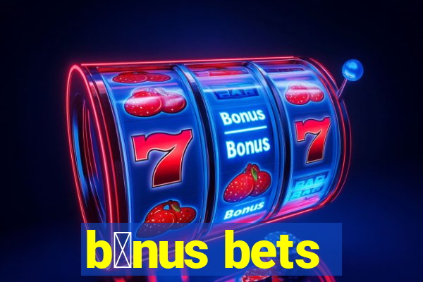 b么nus bets