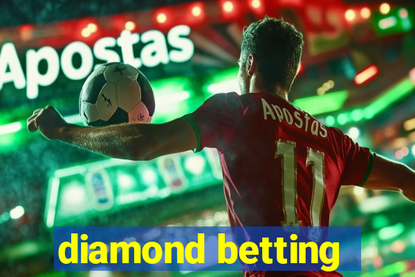 diamond betting