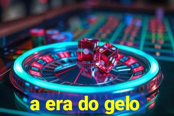 a era do gelo