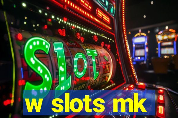 w slots mk