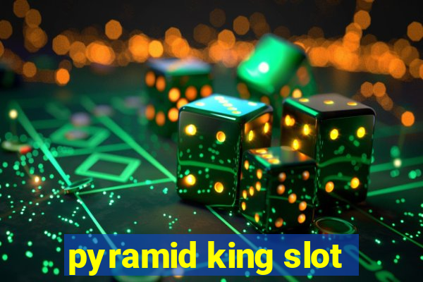 pyramid king slot