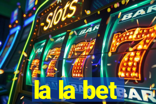 la la bet