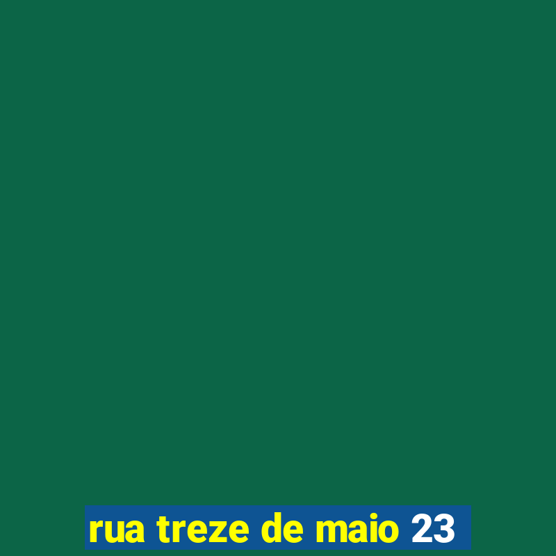 rua treze de maio 23