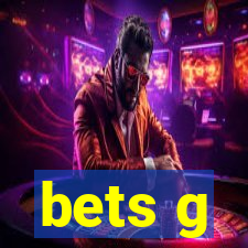 bets g