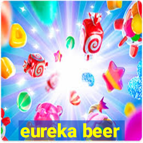 eureka beer