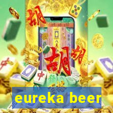 eureka beer