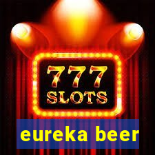 eureka beer