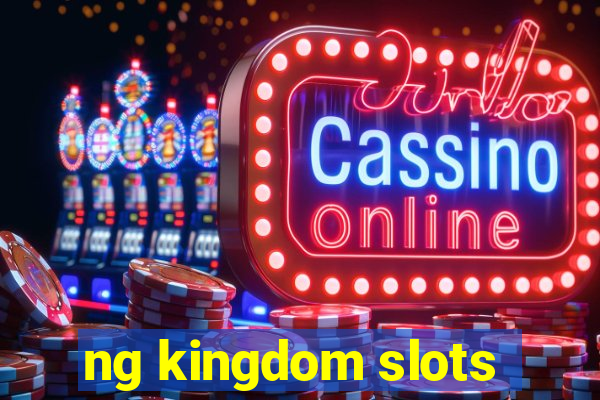 ng kingdom slots