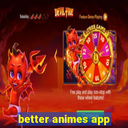 better animes app