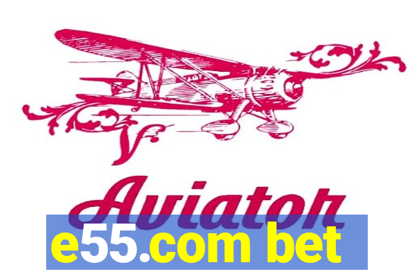 e55.com bet