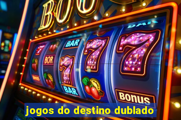 jogos do destino dublado