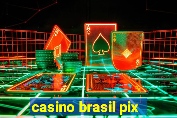 casino brasil pix