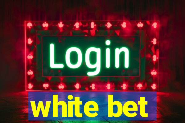 white bet