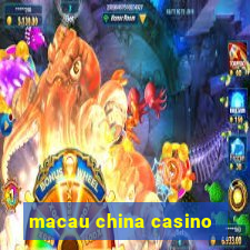 macau china casino