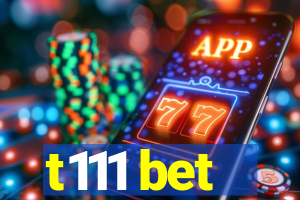 t111 bet