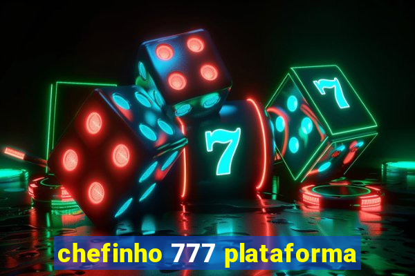 chefinho 777 plataforma