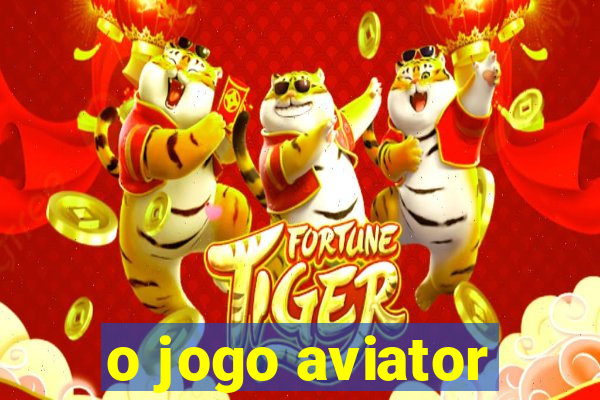 o jogo aviator