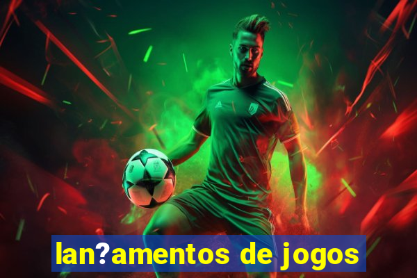 lan?amentos de jogos