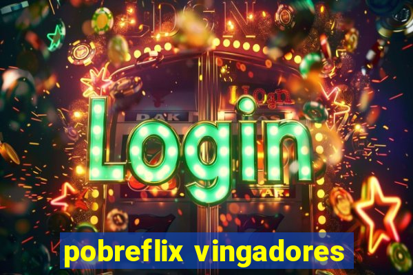 pobreflix vingadores